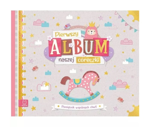 Pierwszy album naszej córeczki Pamiętnik wspólnych chwil - Aksjomat