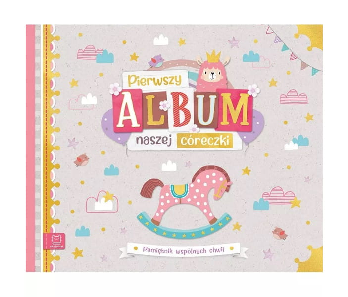 Pierwszy album naszej córeczki Pamiętnik wspólnych chwil - Aksjomat